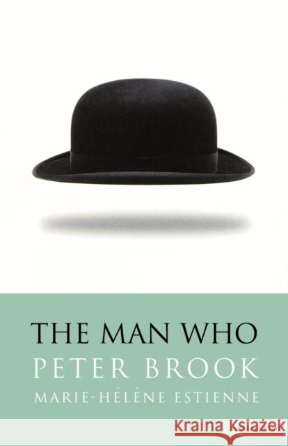 The Man Who: A Theatrical Research Brook, Peter 9780413771414 Methuen - książka