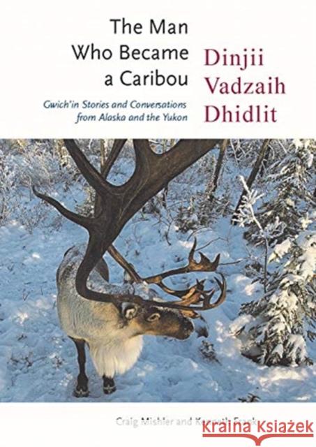 The Man Who Became a Caribou Craig Mishler Kenneth Frank 9780996748070 International Polar Institute - książka