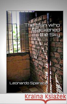 The Man who blackened the Sky Sparace, Leonardo 9781542307567 Createspace Independent Publishing Platform - książka