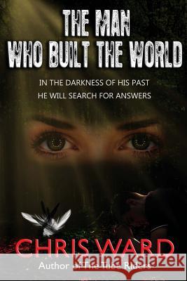 The Man Who Built the World Chris Ward 9781481179362 Createspace - książka