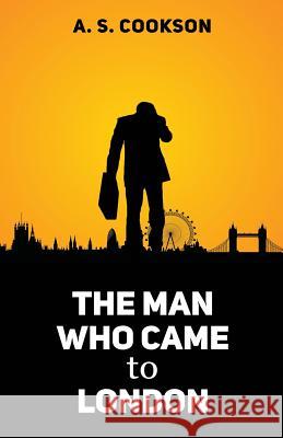 The Man Who Came to London A. S. Cookson Peaches Publications Winsome Duncan 9780955489051 Anthony - książka