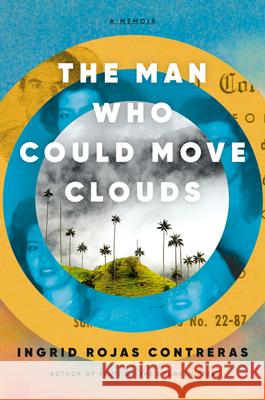 The Man Who Could Move Clouds: A Memoir Ingrid Roja 9780385546669 Doubleday Books - książka