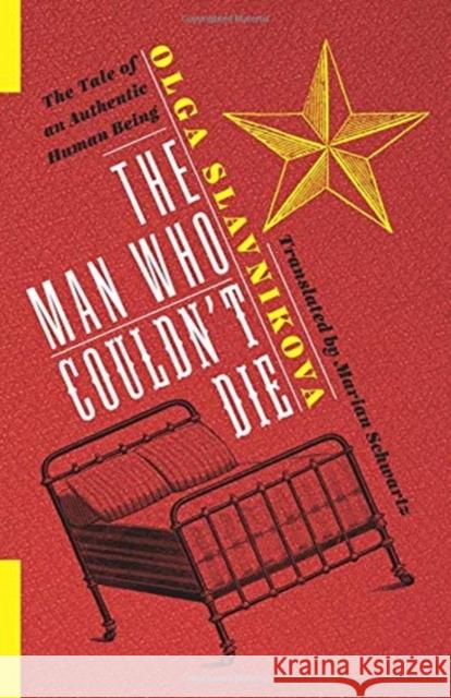 The Man Who Couldn't Die: The Tale of an Authentic Human Being Marian Schwartz Olga Slavnikova Mark Leiderman 9780231185943 Columbia University Press - książka