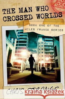 The Man Who Crossed Worlds Chris Strange 9781490419237 Createspace - książka