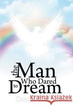 The Man Who Dared to Dream Zullo, Don F. 9781481744485 Authorhouse - książka
