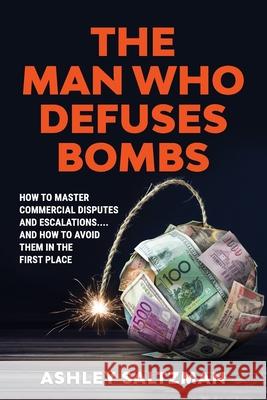 The Man Who Defuses Bombs Ashley Saltzman 9780645125214 Ashleysatzman.com Pty Ltd - książka