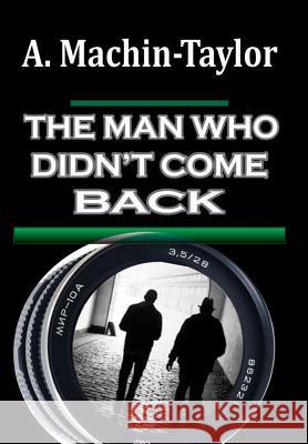 The Man Who Didn't Come Back A Machin-Taylor 9780244172213 Lulu.com - książka