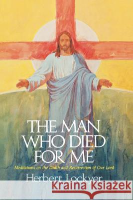 The Man Who Died For Me Herbert Lockyer 9780785297918 Thomas Nelson Publishers - książka