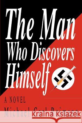 The Man Who Discovers Himself Michael Carl Reimann 9780595318469 iUniverse - książka