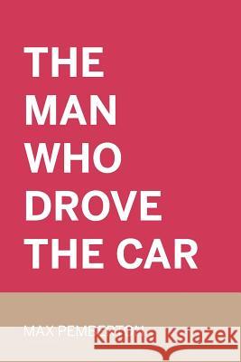 The Man Who Drove the Car Max Pemberton 9781530166183 Createspace Independent Publishing Platform - książka