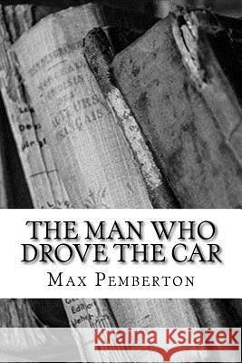 The Man Who Drove the Car Max Pemberton 9781983528361 Createspace Independent Publishing Platform - książka