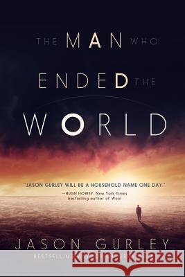 The Man Who Ended the World Jason Gurley 9781490321592 Createspace - książka