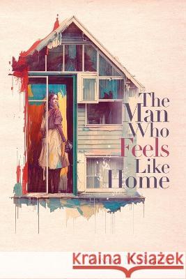 The Man Who Feels Like Home Roxana M Rotaru   9783033097797 Maria Roxana Rotaru - książka