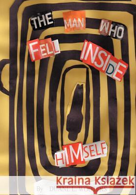 The Man Who Fell Inside Himself Duane Laverne Wooters 9780595748617 iUniverse - książka