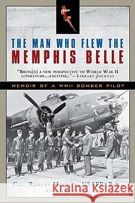 The Man Who Flew the Memphis Belle: Memoir of a WWII Bomber Pilot Usaft Morgan Ron Powers 9780451233523 New American Library - książka