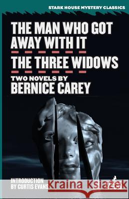 The Man Who Got Away With It / The Three Widows Carey, Bernice 9781944520809 Stark House Press - książka