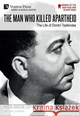 The Man who Killed Apartheid: The Life of Dimitri Tsafendas: New Updated Edition Harris Dousemetzis Gerry Loughran 9781648895128 Vernon Press - książka