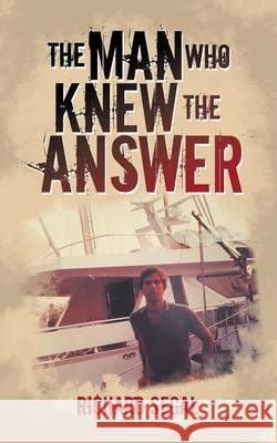 The Man Who Knew the Answer Richard Segal 9781728353647 Authorhouse UK - książka