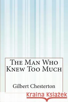 The Man Who Knew Too Much G. K. Chesterton 9781495393730 Createspace - książka