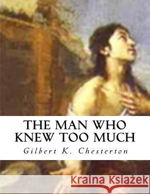 The Man Who Knew Too Much G. K. Chesterton 9781500307967 Createspace - książka