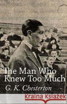 The Man Who Knew Too Much G. K. Chesterton 9781508739760 Createspace - książka