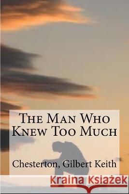 The Man Who Knew Too Much Chesterton Gilber 9781535229937 Createspace Independent Publishing Platform - książka