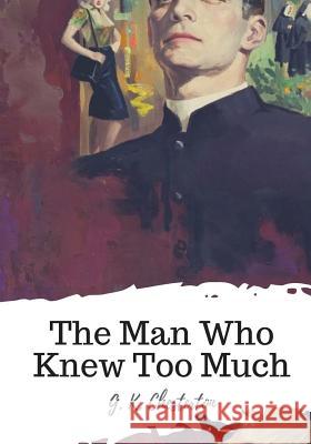 The Man Who Knew Too Much G. K. Chesterton 9781719542777 Createspace Independent Publishing Platform - książka