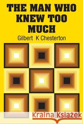 The Man Who Knew Too Much Gilbert Chesterton 9781731700575 Simon & Brown - książka