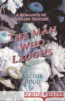 The Man Who Laughs - A Romance of English History Victor Hugo 9781473332416 Read Books - książka