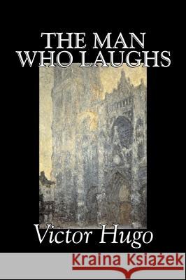 The Man Who Laughs by Victor Hugo, Fiction, Historical, Classics, Literary Victor Hugo Joseph L. Blamire 9781603128148 Aegypan - książka