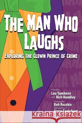 The Man Who Laughs: Exploring The Clown Prince of Crime Lou Tambone Rich Handley Bob Rozakis 9781958482070 Crazy 8 Press - książka