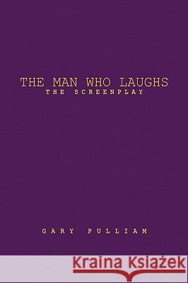 The Man Who Laughs: The Screenplay Pulliam, Gary 9781436313520 Xlibris Corporation - książka