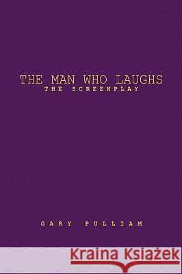 The Man Who Laughs: The Screenplay Pulliam, Gary 9781436313537 Xlibris Corporation - książka