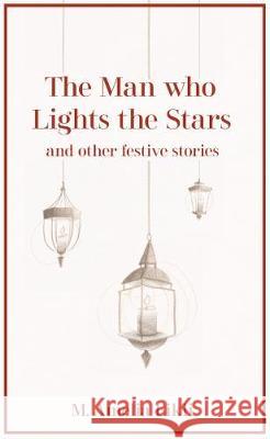 The Man who Lights the Stars: and other festive stories M. Amelia Eikli, Emily Clapham 9781912159079 Thought Library Media Ltd - książka