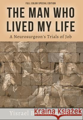 The Man Who Lived My Life: A Neurosurgeon's Trials of Job Yisrael Bernstein 9781087800394 Aliyah Publishing - książka