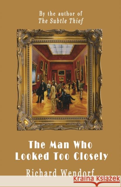 The Man Who Looked Too Closely Richard Wendorf 9781916966901 The Conrad Press - książka