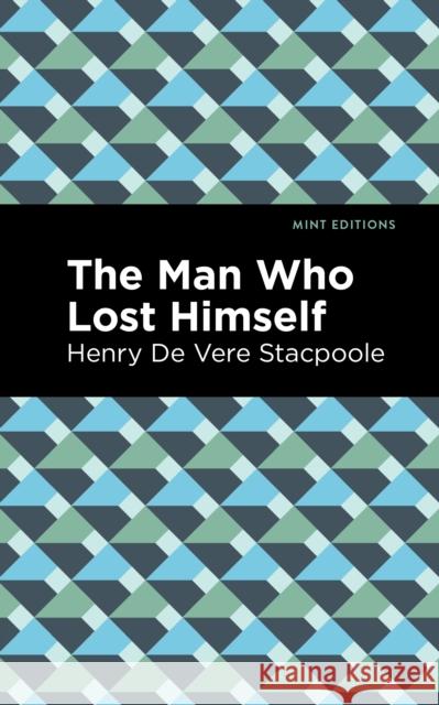 The Man Who Lost Himself Henry De Vere Stacpoole Mint Editions 9781513283821 Mint Editions - książka