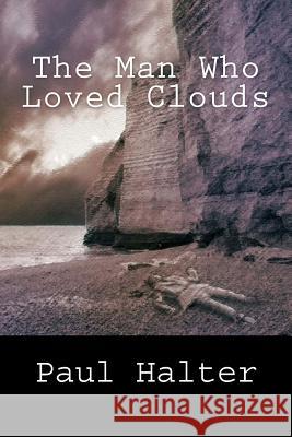 The Man Who Loved Clouds Paul Halter John Pugmire 9781721081219 Createspace Independent Publishing Platform - książka