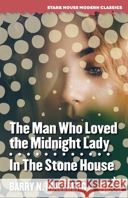 The Man Who Loved the Midnight Lady / In the Stone House Barry N. Malzberg 9781951473549 Stark House Press - książka