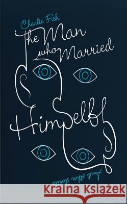 The Man Who Married Himself: and Other Stories Fish, Charlie 9780992693923 Charlie Fish - książka