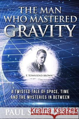 The Man Who Mastered Gravity Paul Schatzkin 9780976200024 Embassy Books & Laundry - książka