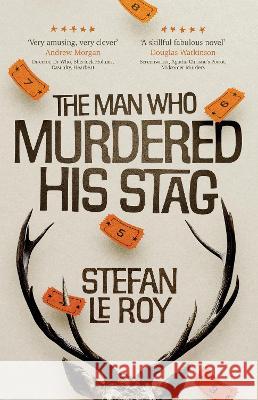 The Man Who Murdered His Stag Stefan Le Roy   9781739625122 Haddock Manor - książka