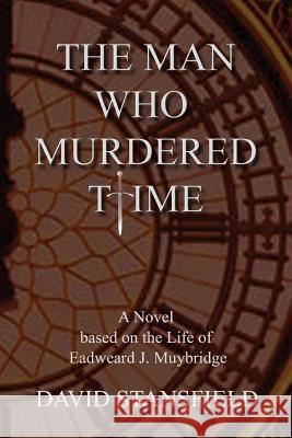 The Man Who Murdered Time David Stansfield 9780615845937 Sulby Hall Publishers - książka