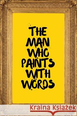 The Man Who Paints with Words Watson 9781518766787 Createspace Independent Publishing Platform - książka