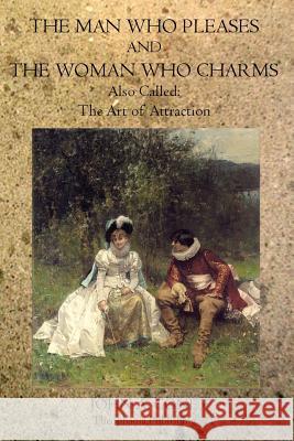 The Man Who Pleases and the Woman Who Charms: The Art of Attraction John a. Cone 9781770831476 Theophania Publishing - książka