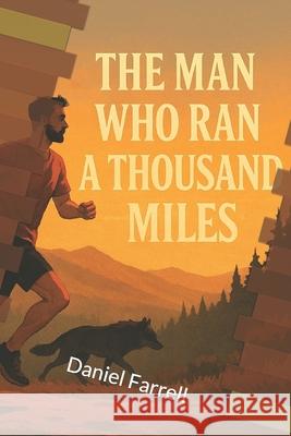 The man who ran a thousand miles Daniel Farrell 9798870012070 Independently Published - książka