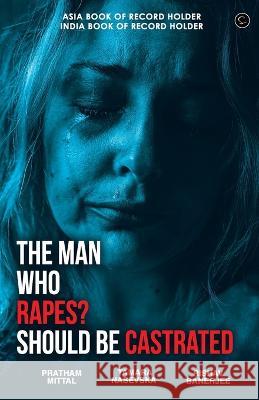 The Man Who Rapes? Should Be Castrated Pratham Mittal Tamara Nasevska Rishav Banerjee 9789354526817 Fanatixx - książka