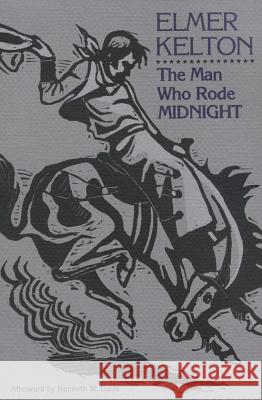 The Man Who Rode Midnight Elmer Kelton Kenneth W. Davis 9780875650470 Texas Christian University Press - książka