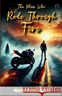 The Man Who Rode Through Fire Prajith Prabhakaran 9789356056664 Fanatixx Publication - książka