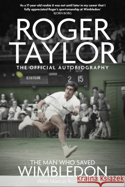 The Man Who Saved Wimbledon: Roger Taylor's Official Biography Marcus Buckland 9781836801467 Pitch Publishing Ltd - książka